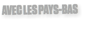 AVEC LES PAYS-BAS