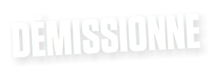 DÉMISSIONNE