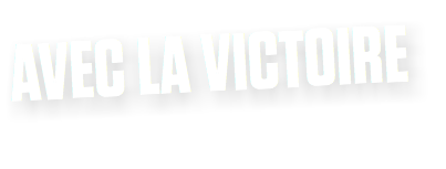 AVEC LA VICTOIRE
