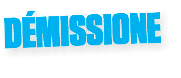 DÉMISSIONE