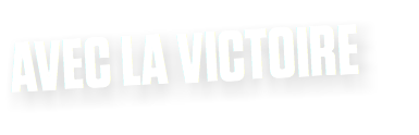AVEC LA VICTOIRE