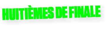 HUITIÈMES DE FINALE