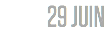 29 JUIN