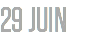 29 JUIN