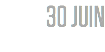 30 JUIN