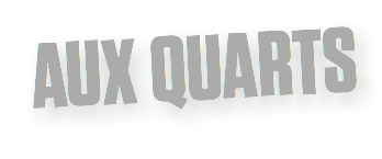 AUX QUARTS
