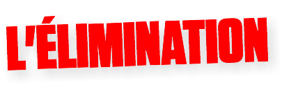 L'ÉLIMINATION