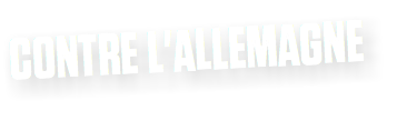 CONTRE L'ALLEMAGNE