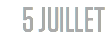 5 JUILLET