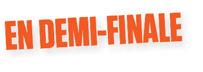 EN DEMI-FINALE