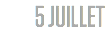 5 JUILLET