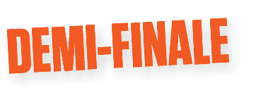 DEMI-FINALE