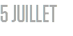 5 JUILLET