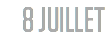 8 JUILLET