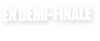 EN DEMI-FINALE