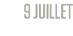 9 JUILLET